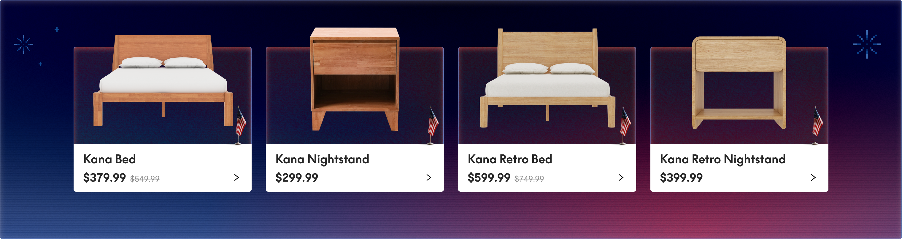 Kana Bed, solid wood frame with light finish, includes white bedding, discounted price $379.99.  
Kana Nightstand, single-drawer wooden design with open shelf, light finish, priced at $299.99.  
Kana Retro Bed, solid wood frame with natural finish, includes white bedding, discounted price $599.99.  
Kana Retro Nightstand, wooden design with curved edges and open shelf, natural finish, priced at $399.99.